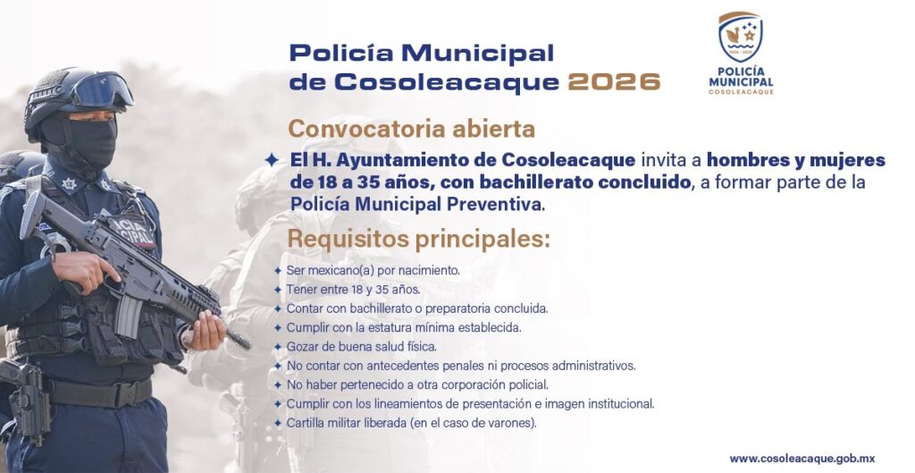 Convocatoria abierta para formar parte de la Policía Municipal Preventiva de Cosoleacaque.